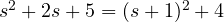 s^2 + 2s + 5 = (s + 1)^2 + 4