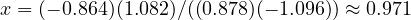 x = (-0.864)(1.082)/((0.878)(-1.096)) \approx 0.971