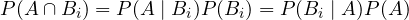 P(A \cap B_i) = P(A \mid B_i)P(B_i) = P(B_i \mid A)P(A)