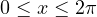 0 \le x \le 2\pi