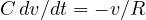 C\,dv/dt = -v/R