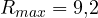 R_{max} = 9{,}2