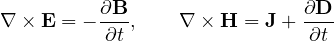 \[ \nabla\times\mathbf{E} = -\frac{\partial\mathbf{B}}{\partial t},\qquad \nabla\times\mathbf{H} = \mathbf{J} + \frac{\partial\mathbf{D}}{\partial t} \]