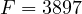 F = 3897