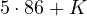 5\cdot 8 \gt  6 + K