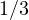 1/3