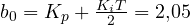 b_0 = K_p + \frac{K_iT}{2} = 2{,}05