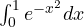 \int_0^1 e^{-x^2}dx
