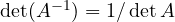 \det(A^{-1}) = 1/\det A