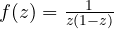 f(z) = \frac{1}{z(1 - z)}