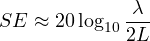 \[ SE \approx 20\log_{10}\frac{\lambda}{2L} \]