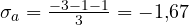 \sigma_a = \frac{-3 - 1 - 1}{3} = -1{,}67
