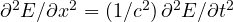 \partial^2 E/\partial x^2 = (1/c^2)\,\partial^2 E/\partial t^2
