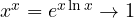 x^x = e^{x\ln x} \to 1