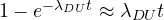 1 - e^{-\lambda_{DU}t} \approx \lambda_{DU}t