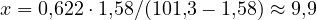 x = 0{,}622\cdot 1{,}58/(101{,}3 - 1{,}58) \approx 9{,}9