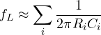 \[ f_L \approx \sum_i \frac{1}{2\pi R_i C_i} \]