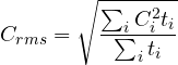 \[ C_{rms} = \sqrt{\frac{\sum_iC_i^2t_i}{\sum_it_i}} \]