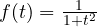 f(t) = \frac{1}{1 + t^2}