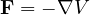 \mathbf F = -\nabla V