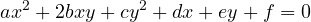 \[ ax^2 + 2bxy + cy^2 + dx + ey + f = 0 \]