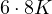 6\cdot 8 \gt K