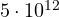 5\cdot 10^{12}