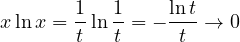x\ln x = \dfrac{1}{t}\ln\dfrac{1}{t} = -\dfrac{\ln t}{t} \to 0