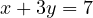 x + 3y = 7