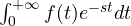 \int_0^{+\infty} f(t)e^{-st}dt