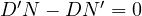 D'N - DN' = 0