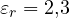 \varepsilon_r = 2{,}3