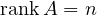 \operatorname{rank}A = n