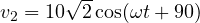 v_2 = 10\sqrt2\cos(\omega t + 90&deg;)