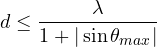 d \le \dfrac{\lambda}{1 + |\sin\theta_{max}|}