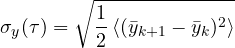 \[ \sigma_y(\tau) = \sqrt{\frac{1}{2}\left\langle(\bar{y}_{k+1} - \bar{y}_k)^2\right\rangle} \]