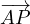 \overrightarrow{AP}