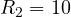 R_2 = 10