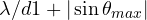 \lambda/d \gt  1 + |\sin\theta_{max}|