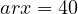 ar x = 40