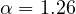\alpha = 1.26