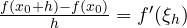 \frac{f(x_0 + h) - f(x_0)}{h} = f'(\xi_h)