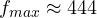 f_{max} \approx 444