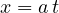 x = a\,t