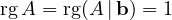 \operatorname{rg}A = \operatorname{rg}(A\,|\,\mathbf b) = 1