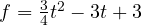 f = \frac{3}{4}t^2 - 3t + 3