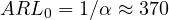 ARL_0 = 1/\alpha \approx 370