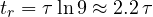 t_r = \tau\ln 9 \approx 2.2\,\tau