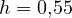 h = 0{,}55