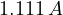 1.111\,A